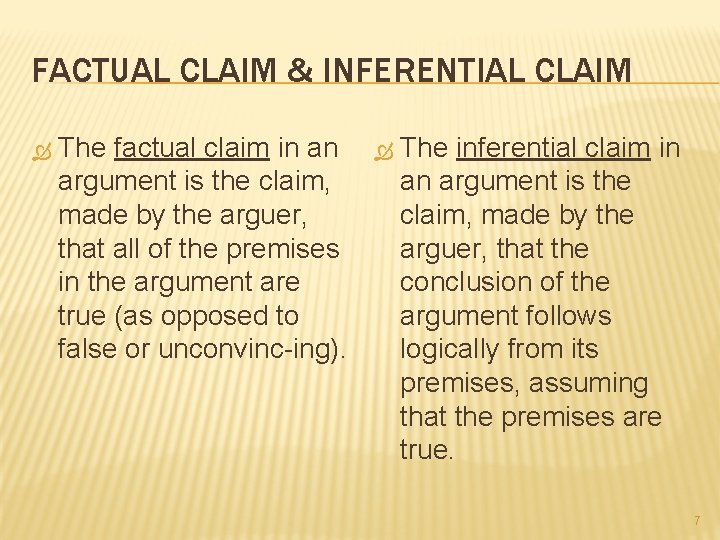 FACTUAL CLAIM & INFERENTIAL CLAIM The factual claim in an argument is the claim,