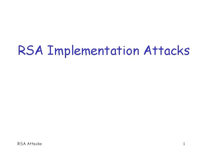 RSA Implementation Attacks RSA Attacks 1 