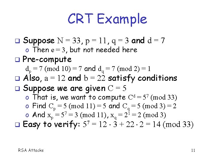 CRT Example Suppose N = 33, p = 11, q = 3 and d