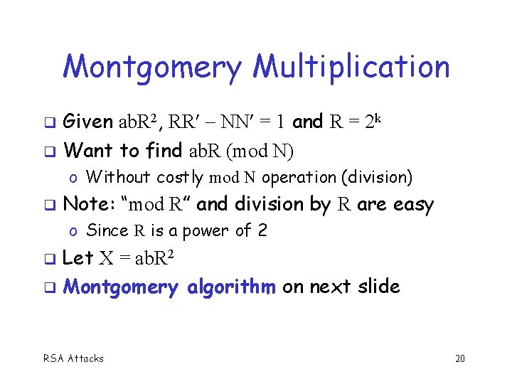 Montgomery Multiplication Given ab. R 2, RR NN = 1 and R = 2