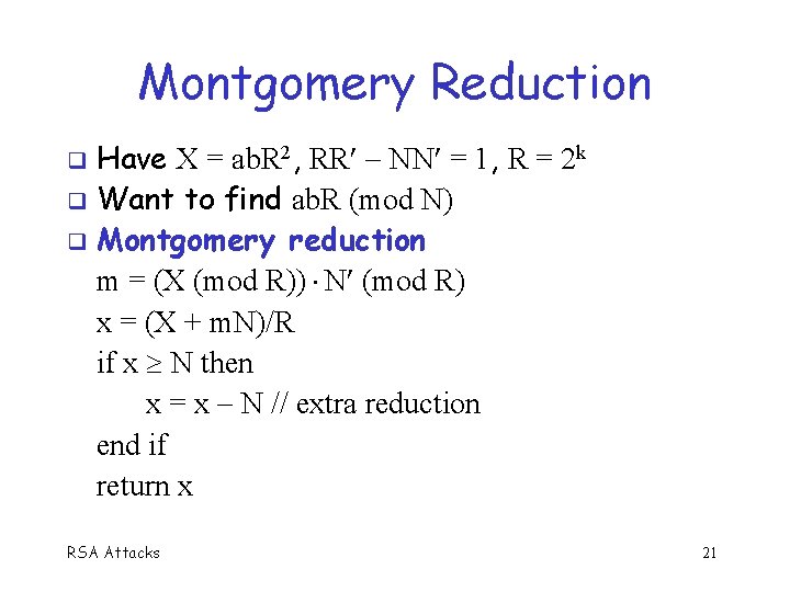 Montgomery Reduction Have X = ab. R 2, RR NN = 1, R =