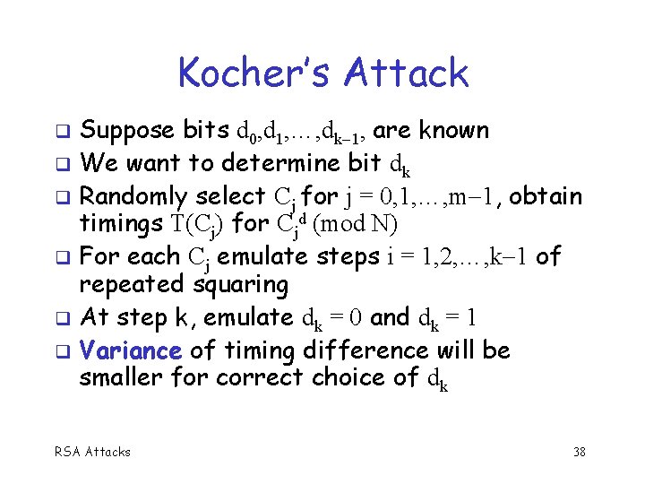 Kocher’s Attack Suppose bits d 0, d 1, …, dk 1, are known We