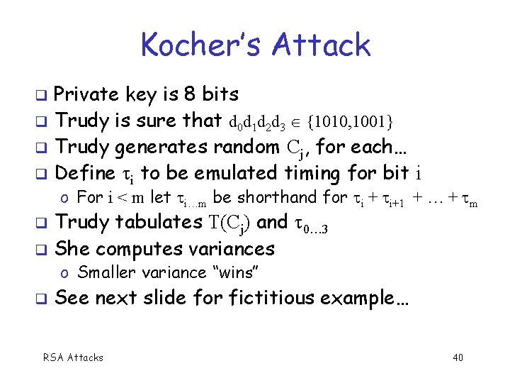 Kocher’s Attack Private key is 8 bits Trudy is sure that d 0 d