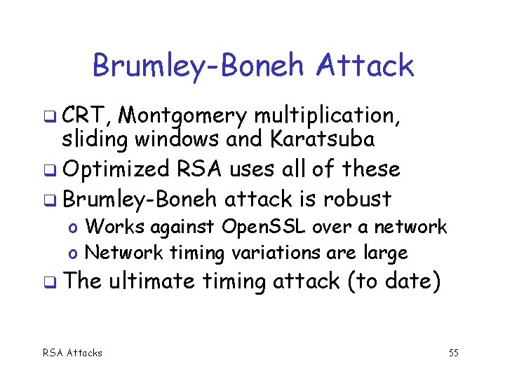 Brumley-Boneh Attack CRT, Montgomery multiplication, sliding windows and Karatsuba Optimized RSA uses all of