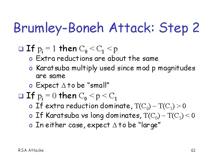 Brumley-Boneh Attack: Step 2 If pi = 1 then C 0 < C 1