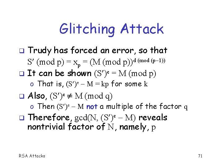 Glitching Attack Trudy has forced an error, so that S (mod p) = xp