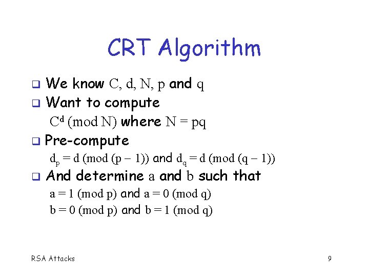 CRT Algorithm We know C, d, N, p and q Want to compute Cd