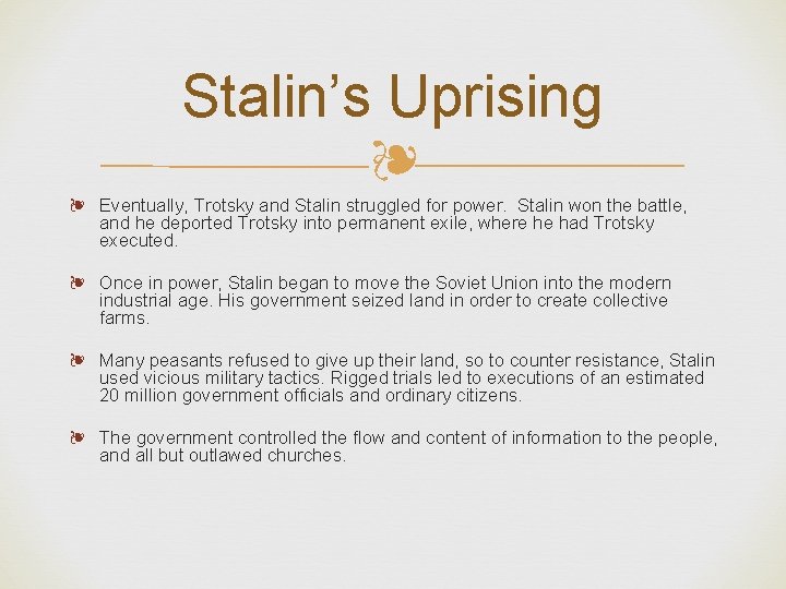 Stalin’s Uprising ❧ ❧ Eventually, Trotsky and Stalin struggled for power. Stalin won the