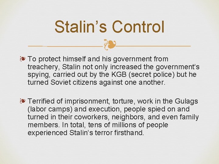 Stalin’s Control ❧ ❧ To protect himself and his government from treachery, Stalin not