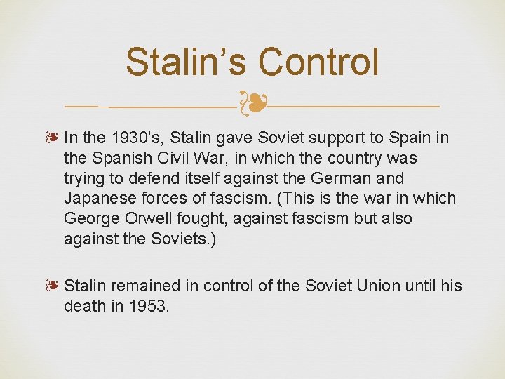 Stalin’s Control ❧ ❧ In the 1930’s, Stalin gave Soviet support to Spain in