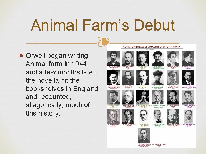 Animal Farm’s Debut ❧ ❧ Orwell began writing Animal farm in 1944, and a
