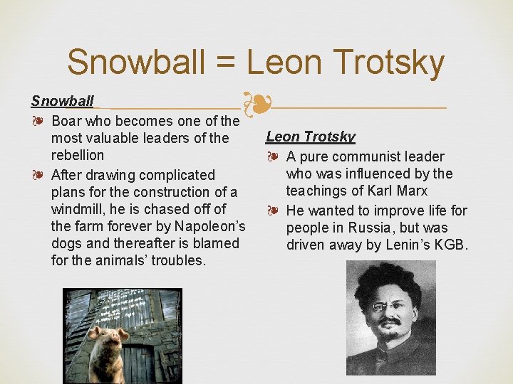 Snowball = Leon Trotsky ❧ Snowball ❧ Boar who becomes one of the most