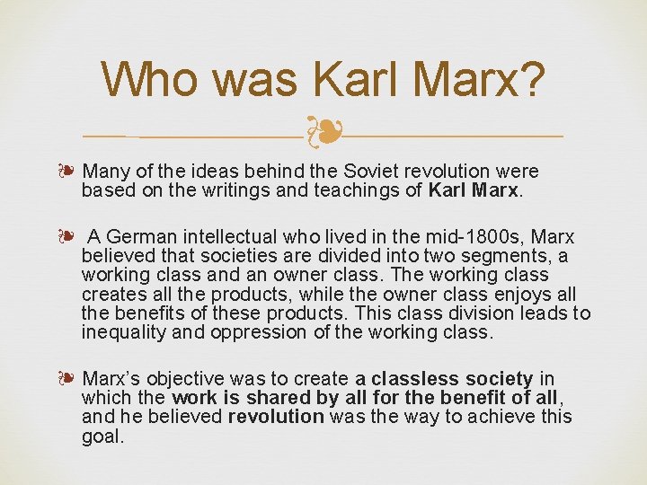Who was Karl Marx? ❧ ❧ Many of the ideas behind the Soviet revolution