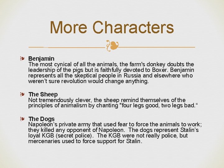 More Characters ❧ ❧ Benjamin The most cynical of all the animals, the farm's