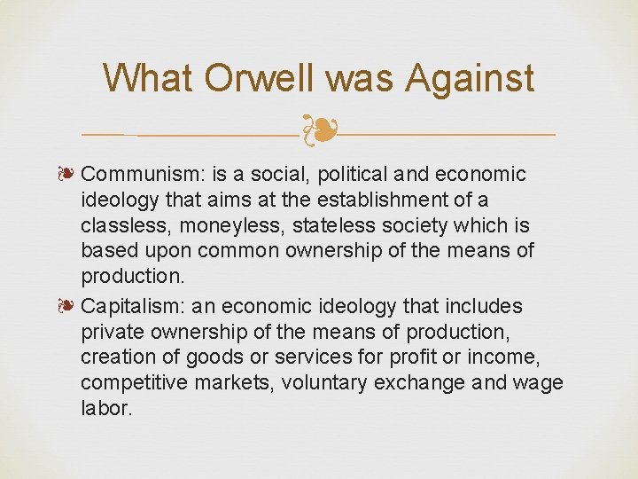 What Orwell was Against ❧ ❧ Communism: is a social, political and economic ideology