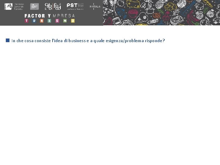 In che cosa consiste l’idea di business e a quale esigenza/problema risponde? 