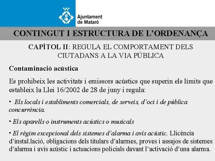 CONTINGUT I ESTRUCTURA DE L’ORDENANÇA CAPÍTOL II: REGULA EL COMPORTAMENT DELS CIUTADANS A LA