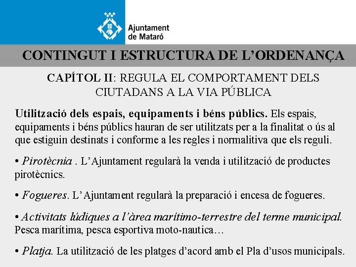 CONTINGUT I ESTRUCTURA DE L’ORDENANÇA CAPÍTOL II: REGULA EL COMPORTAMENT DELS CIUTADANS A LA