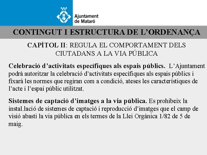 CONTINGUT I ESTRUCTURA DE L’ORDENANÇA CAPÍTOL II: REGULA EL COMPORTAMENT DELS CIUTADANS A LA