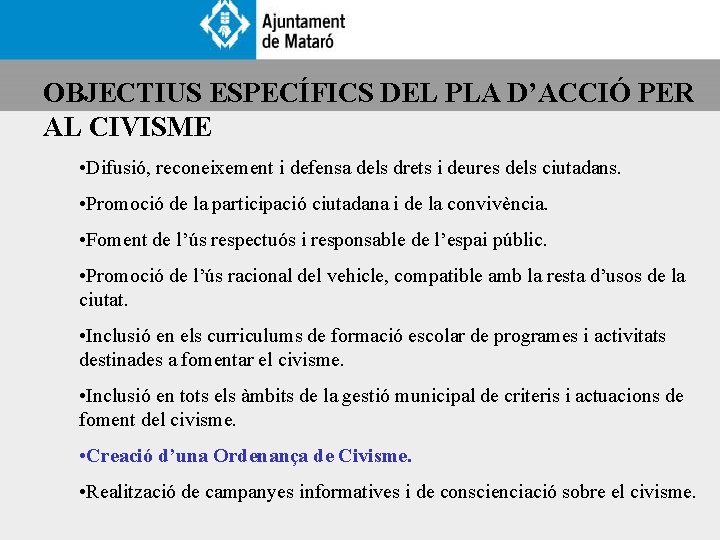 OBJECTIUS ESPECÍFICS DEL PLA D’ACCIÓ PER AL CIVISME • Difusió, reconeixement i defensa dels