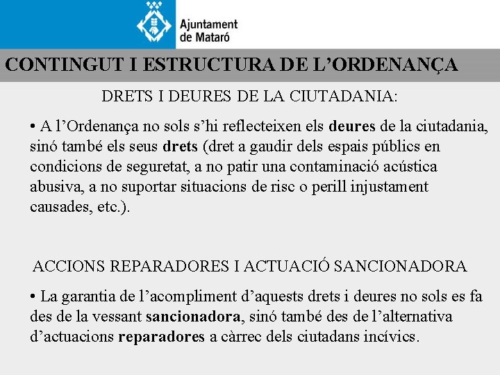 CONTINGUT I ESTRUCTURA DE L’ORDENANÇA DRETS I DEURES DE LA CIUTADANIA: • A l’Ordenança