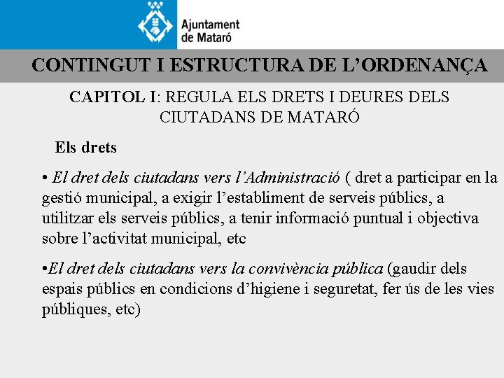 CONTINGUT I ESTRUCTURA DE L’ORDENANÇA CAPITOL I: REGULA ELS DRETS I DEURES DELS CIUTADANS