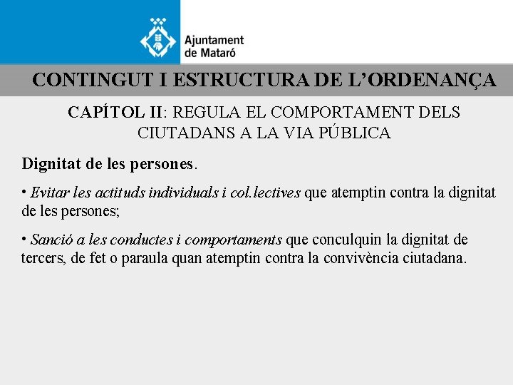 CONTINGUT I ESTRUCTURA DE L’ORDENANÇA CAPÍTOL II: REGULA EL COMPORTAMENT DELS CIUTADANS A LA