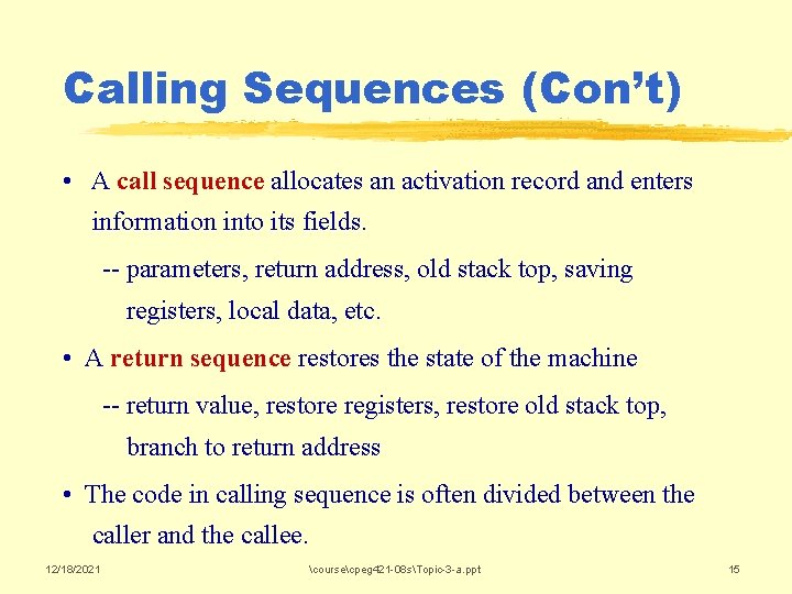 Calling Sequences (Con’t) • A call sequence allocates an activation record and enters information