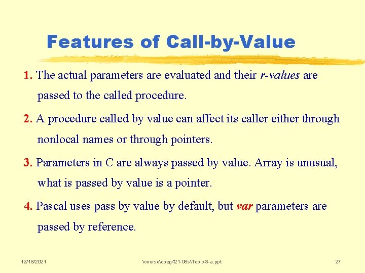 Features of Call-by-Value 1. The actual parameters are evaluated and their r-values are passed