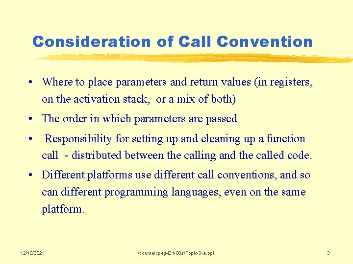 Consideration of Call Convention • Where to place parameters and return values (in registers,