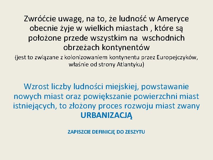 Zwróćcie uwagę, na to, że ludność w Ameryce obecnie żyje w wielkich miastach ,