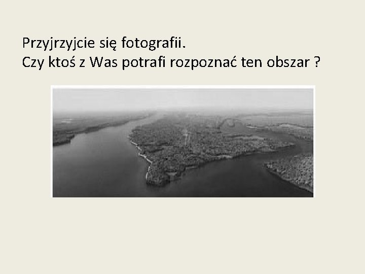 Przyjcie się fotografii. Czy ktoś z Was potrafi rozpoznać ten obszar ? 