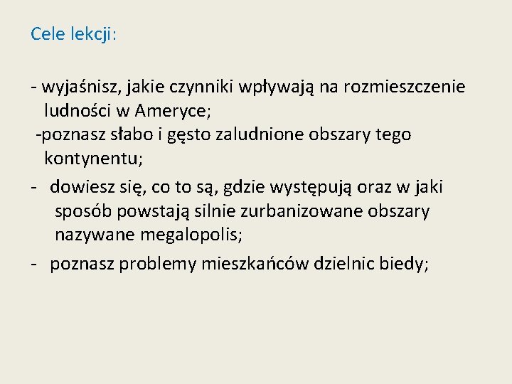 Cele lekcji: - wyjaśnisz, jakie czynniki wpływają na rozmieszczenie ludności w Ameryce; -poznasz słabo