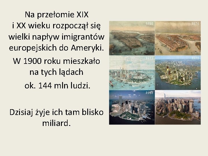 Na przełomie XIX i XX wieku rozpoczął się wielki napływ imigrantów europejskich do Ameryki.