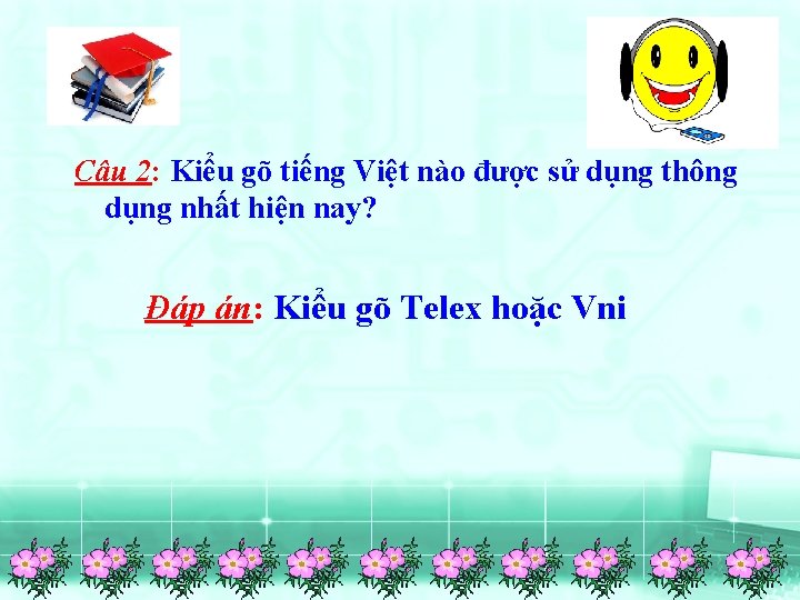 Câu 2: Kiểu gõ tiếng Việt nào được sử dụng thông dụng nhất hiện