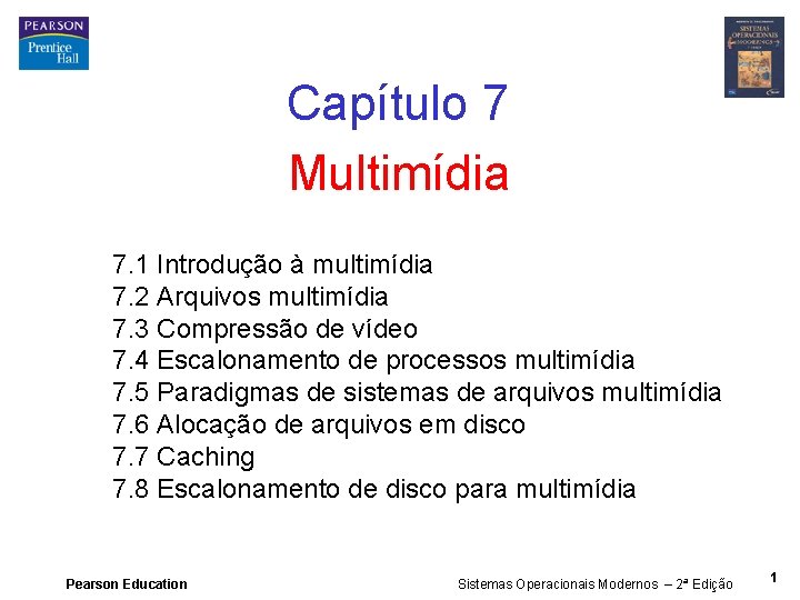 Capítulo 7 Multimídia 7. 1 Introdução à multimídia 7. 2 Arquivos multimídia 7. 3