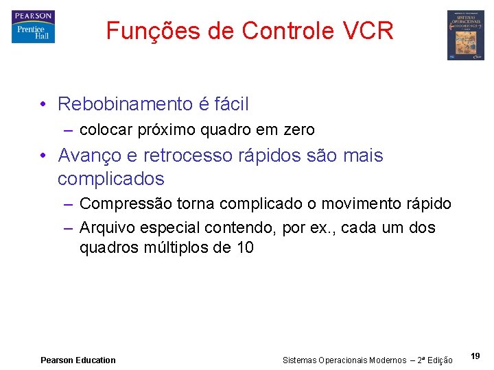 Funções de Controle VCR • Rebobinamento é fácil – colocar próximo quadro em zero