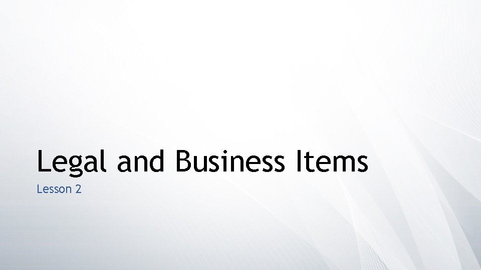 Legal and Business Items Lesson 2 