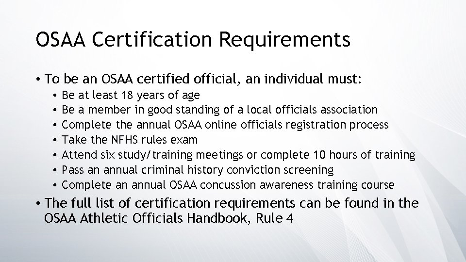 OSAA Certification Requirements • To be an OSAA certified official, an individual must: •