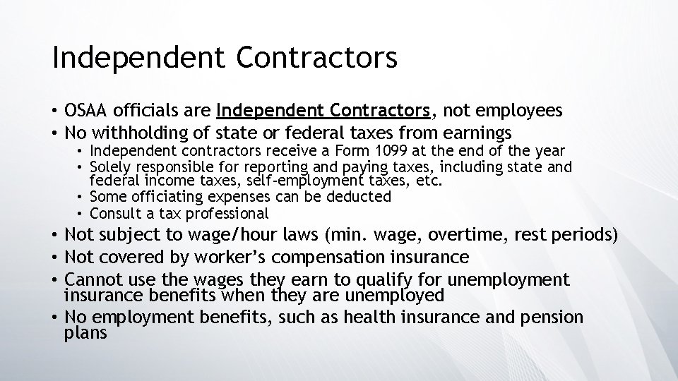 Independent Contractors • OSAA officials are Independent Contractors, not employees • No withholding of