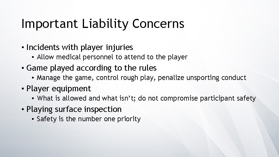 Important Liability Concerns • Incidents with player injuries • Allow medical personnel to attend