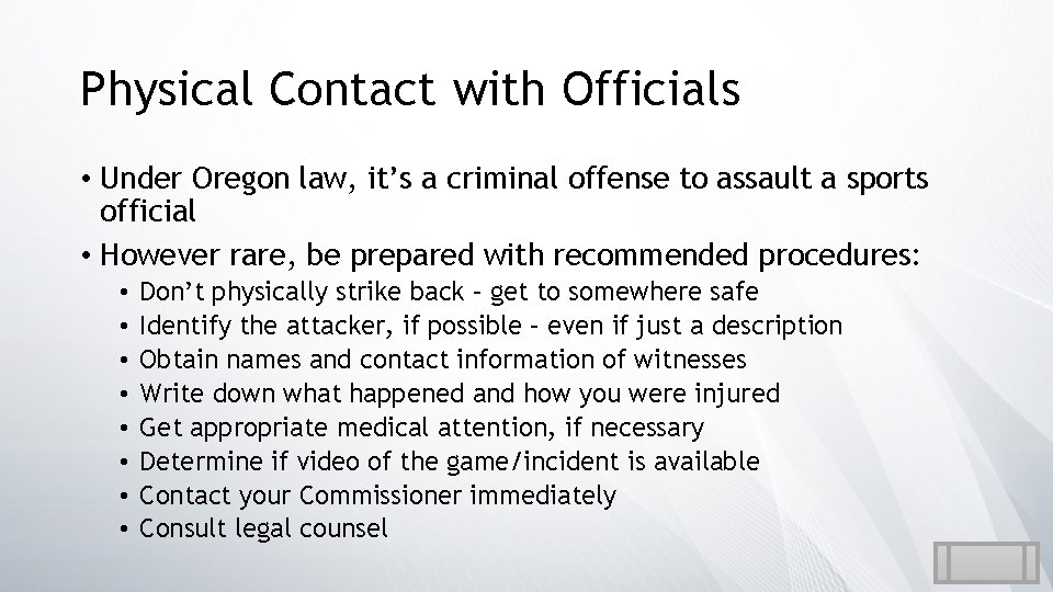 Physical Contact with Officials • Under Oregon law, it’s a criminal offense to assault