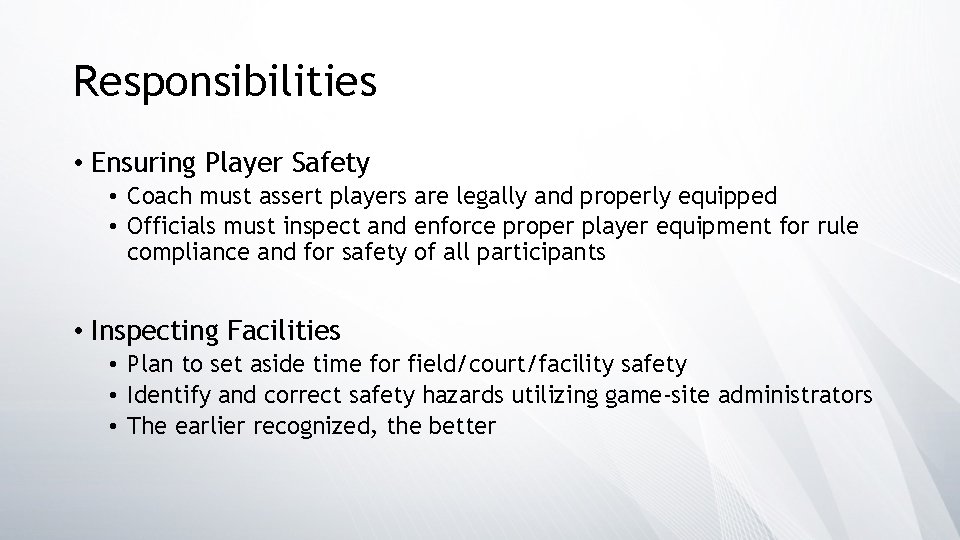 Responsibilities • Ensuring Player Safety • Coach must assert players are legally and properly