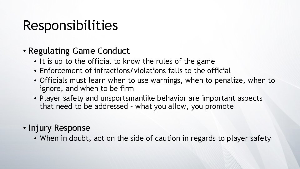 Responsibilities • Regulating Game Conduct • It is up to the official to know