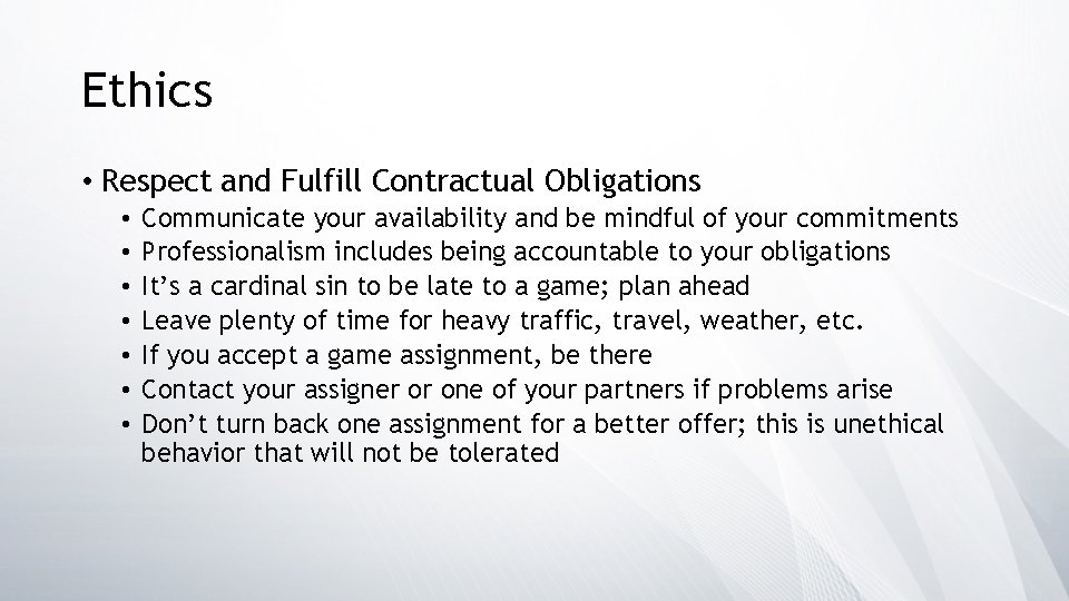 Ethics • Respect and Fulfill Contractual Obligations • • Communicate your availability and be