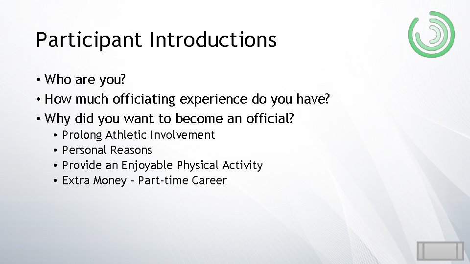 Participant Introductions • Who are you? • How much officiating experience do you have?
