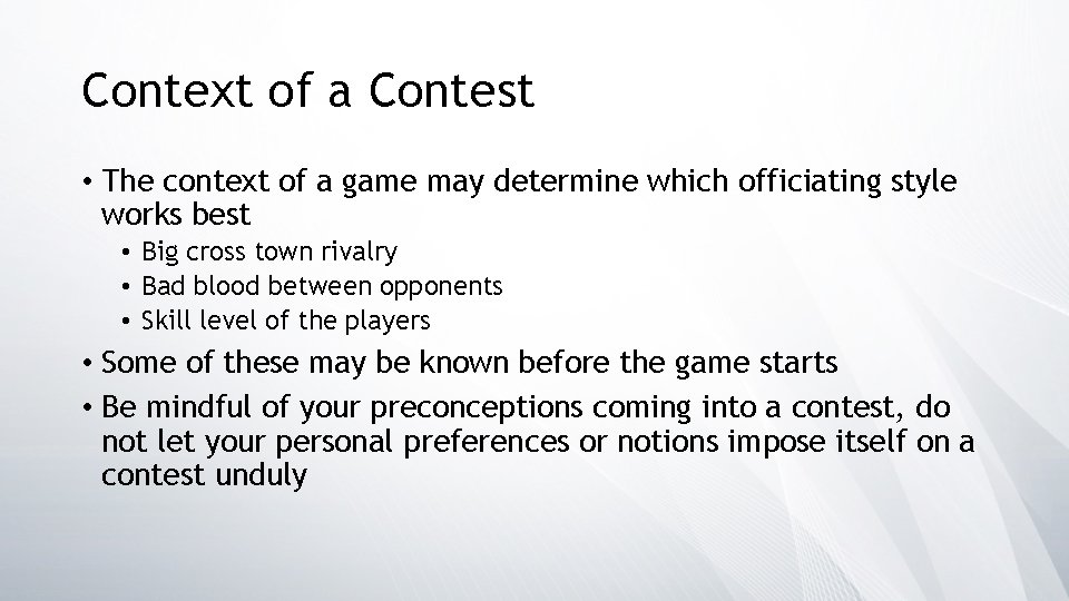 Context of a Contest • The context of a game may determine which officiating