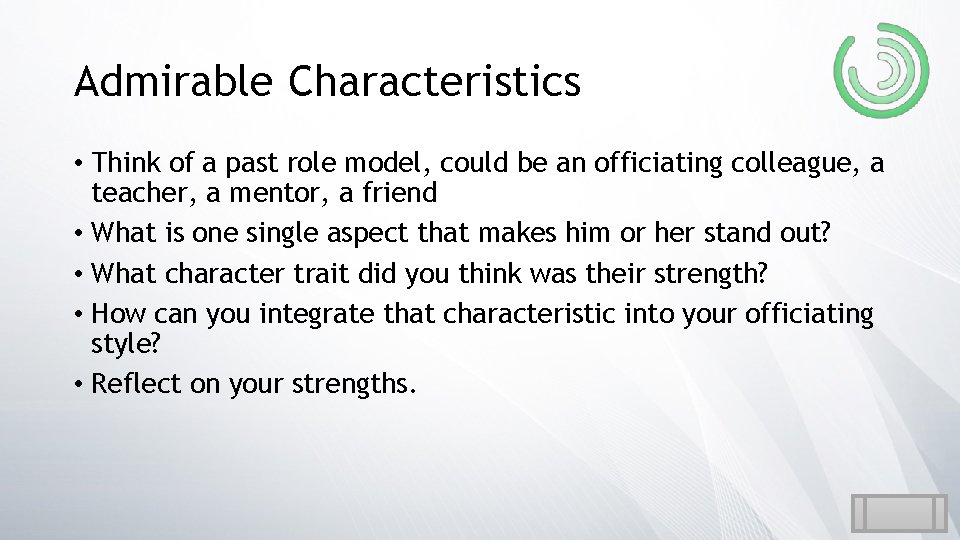 Admirable Characteristics • Think of a past role model, could be an officiating colleague,