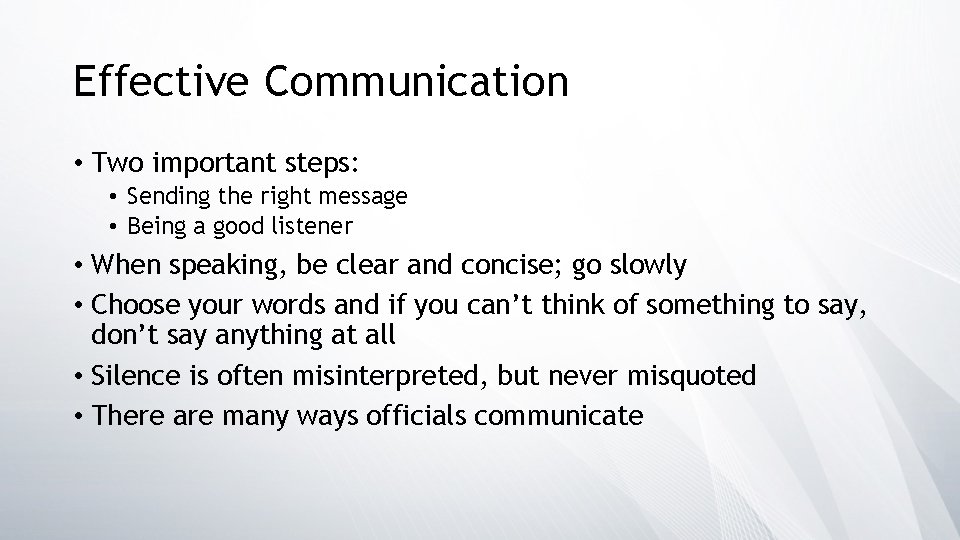 Effective Communication • Two important steps: • Sending the right message • Being a