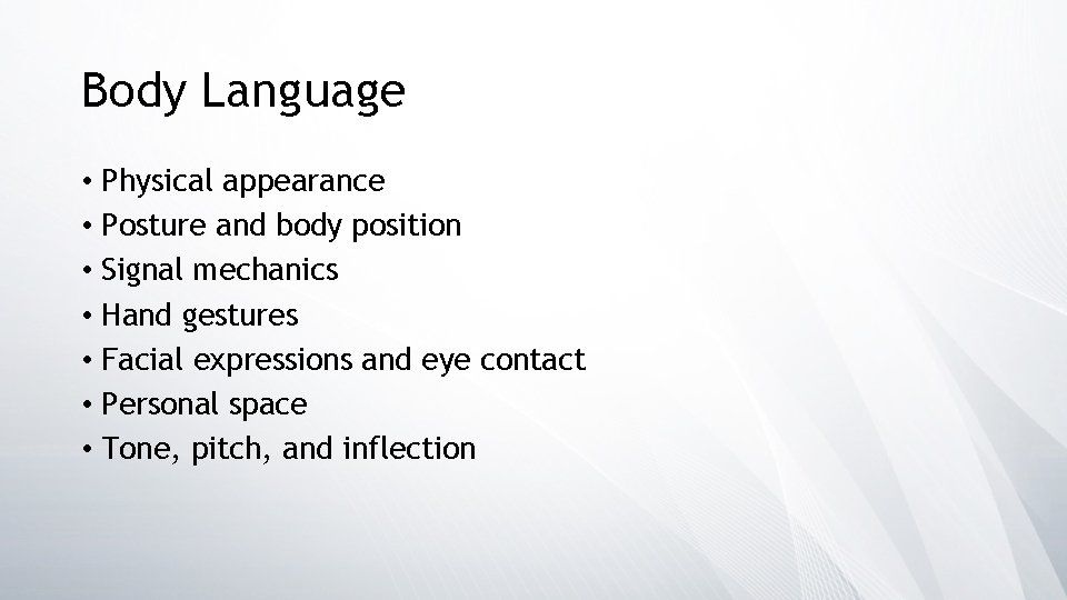 Body Language • Physical appearance • Posture and body position • Signal mechanics •